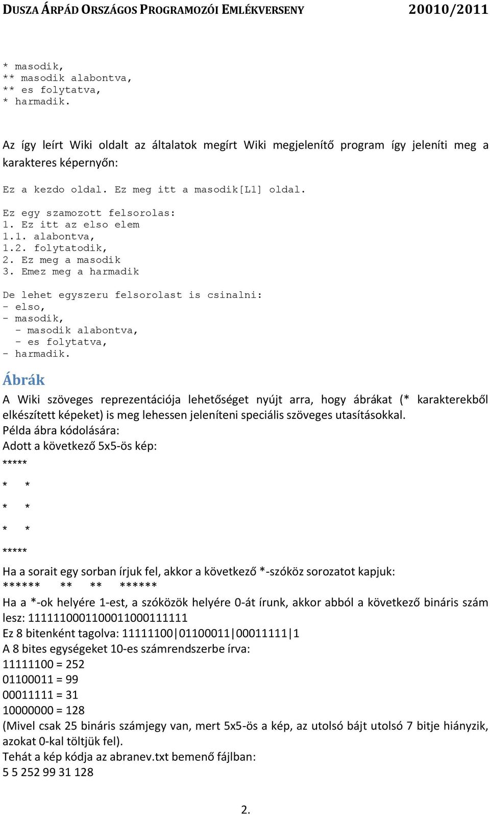 Emez meg a harmadik De lehet egyszeru felsorolast is csinalni: - elso, - masodik, - masodik alabontva, - es folytatva, - harmadik.