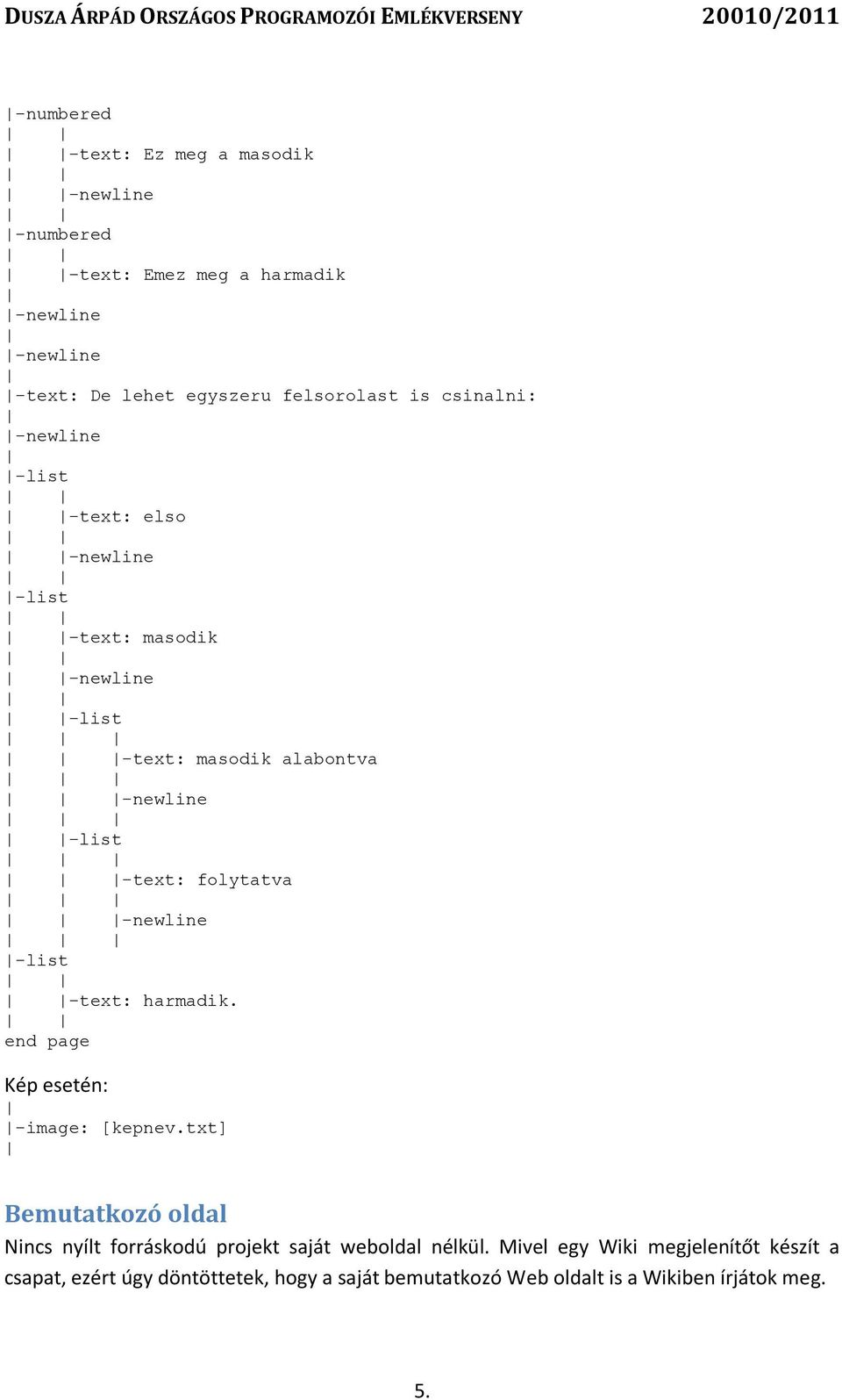 -newline -list -text: harmadik. end page Kép esetén: -image: [kepnev.