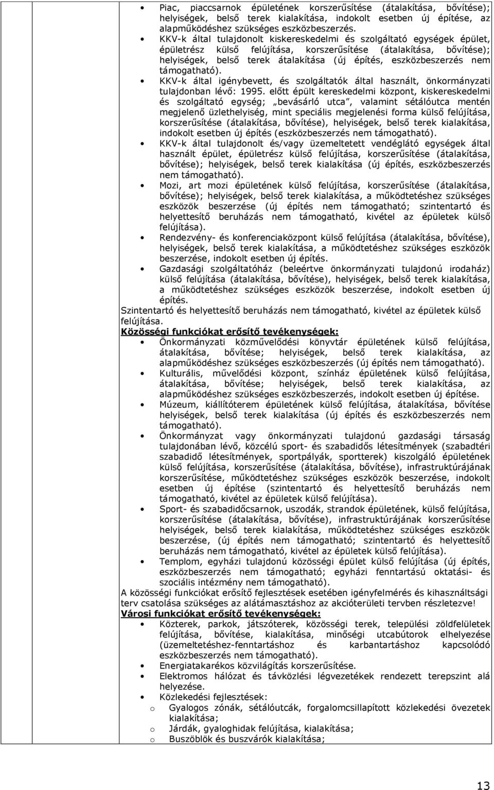 eszközbeszerzés nem támogatható). KKV-k által igénybevett, és szolgáltatók által használt, önkormányzati tulajdonban lévı: 1995.