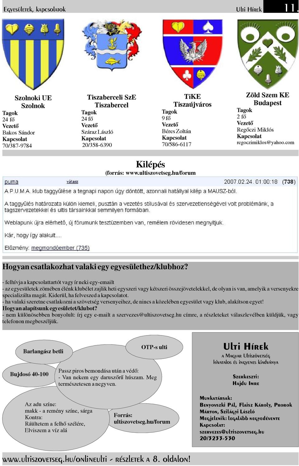 regoczimiklos@yahoo.com Kilépés (forrás:www.ultiszovetseg.hu/forum Hogyancsatlakozhatvalakiegyegyesülethez/klubhoz?