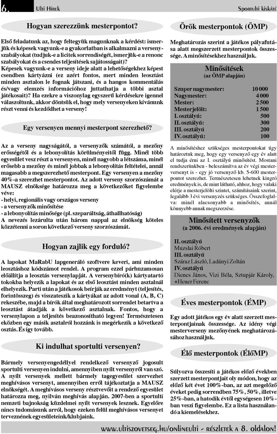 25%-ban,ahatodikévtőlegységesen10%- banveszifigyelembe.ezalistahasználandóakiemelésekhez.