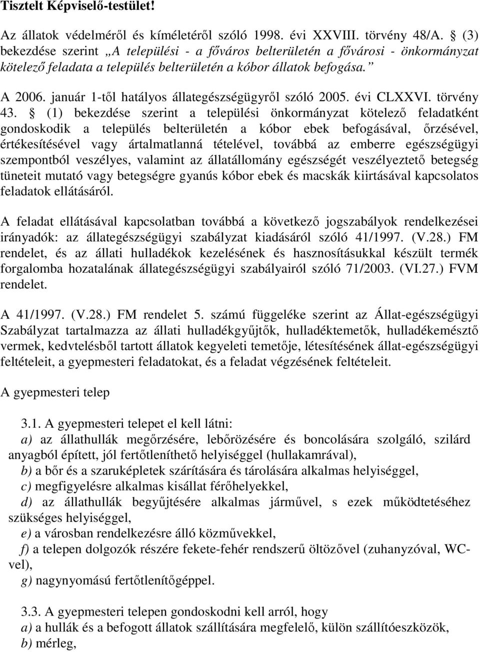 január 1-től hatályos állategészségügyről szóló 2005. évi CLXXVI. törvény 43.