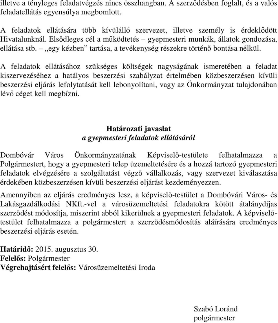 egy kézben tartása, a tevékenység részekre történő bontása nélkül.