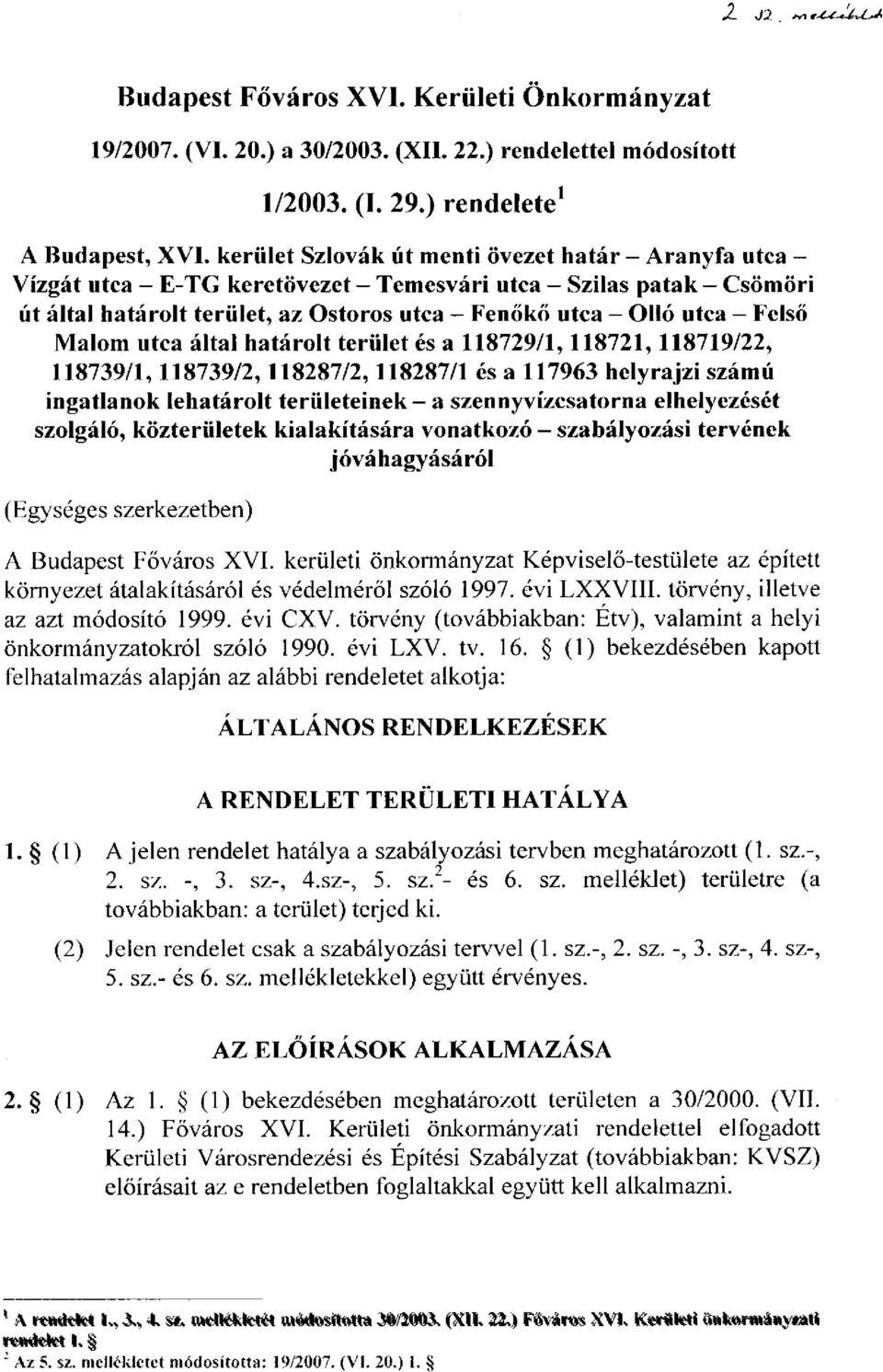 Felső Malom utca által határolt terület és a 118729/1,118721,118719/22, 118739/1,118739/2,118287/2,118287/1 és a 117963 helyrajzi számú ingatlanok lehatárolt területeinek - a szennyvízcsatorna