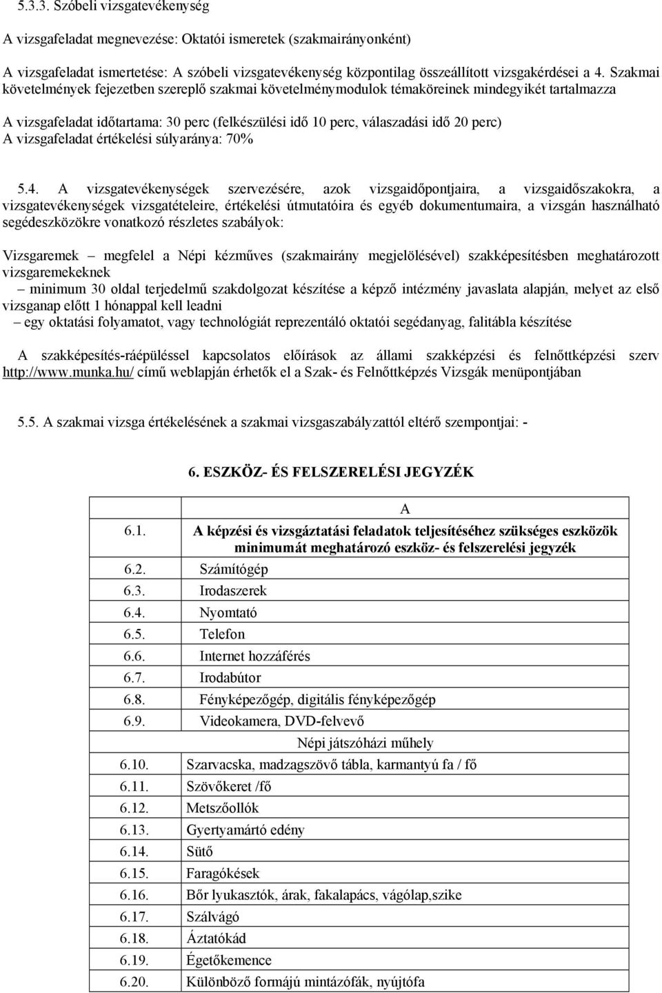 vizsgafeladat értékelési súlyaránya: 70% 5.4.