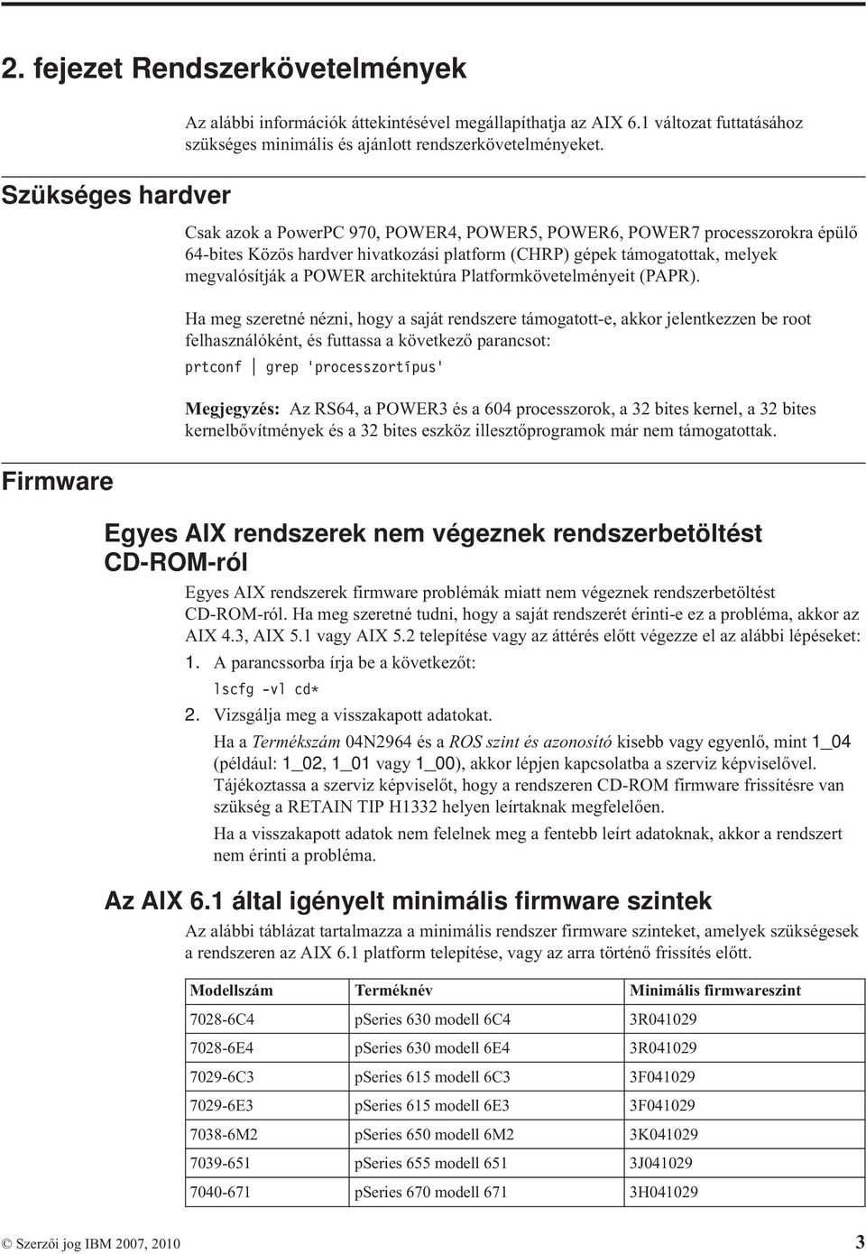 Platformköetelményeit (PAPR).