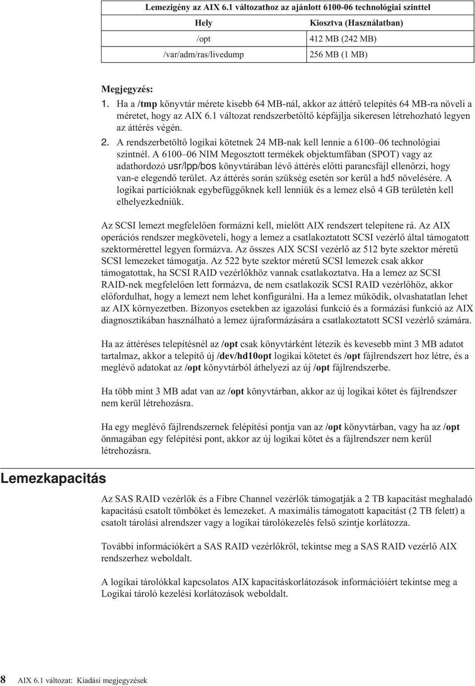 A rendszerbetöltő logikai kötetnek 24 MB-nak kell lennie a 6100 06 technológiai szintnél.