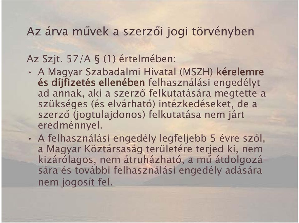 szerző felkutatására megtette a szükséges (és elvárható) intézkedéseket, de a szerző ő (jogtulajdonos) jd felkutatása nem járt