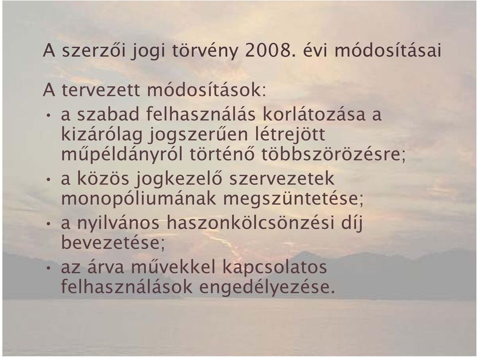 kizárólag jogszerűen létrejött műpéldányról történő többszörözésre; a közös