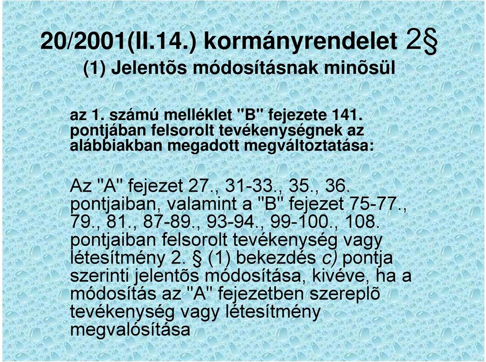 pontjaiban, valamint a "B" fejezet 75-77., 79., 81., 87-89., 93-94., 99-100., 108.