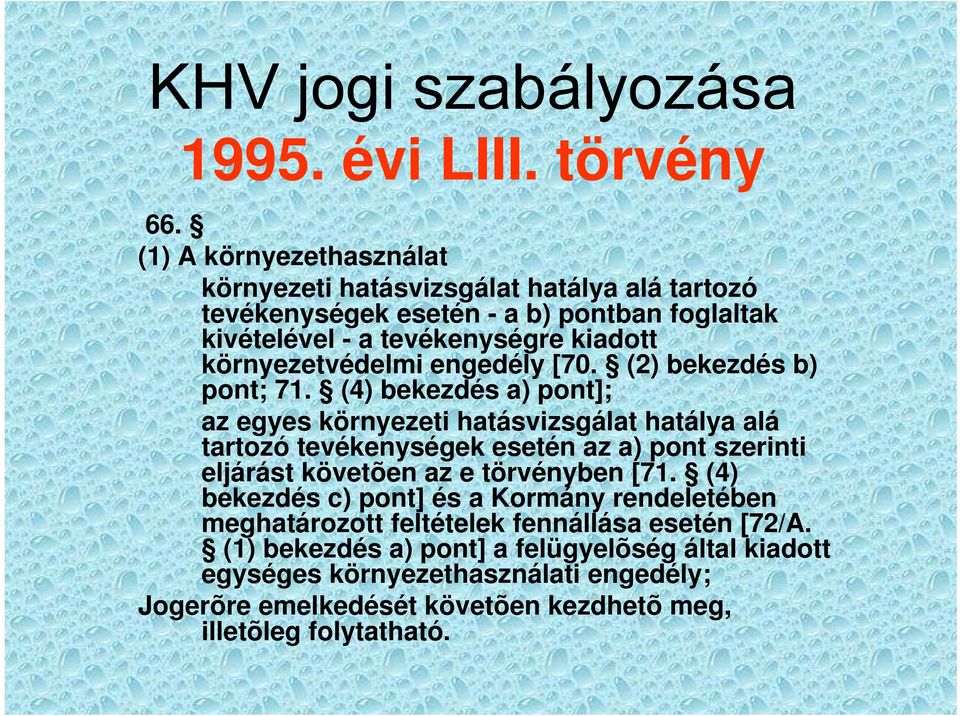 környezetvédelmi engedély [70. (2) bekezdés b) pont; 71.