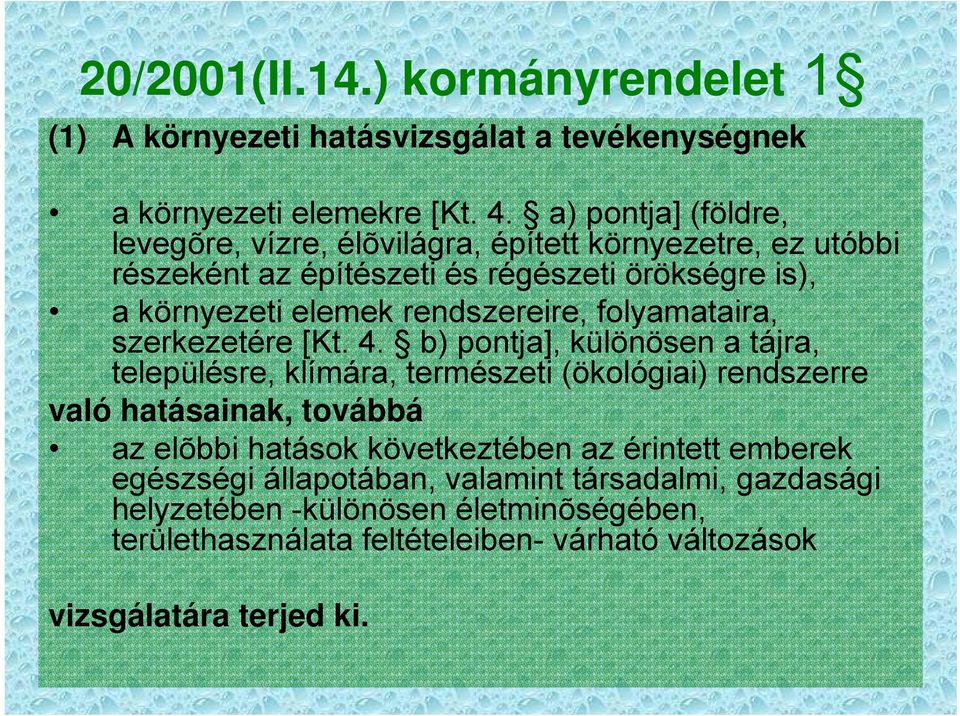rendszereire, folyamataira, szerkezetére [Kt. 4.