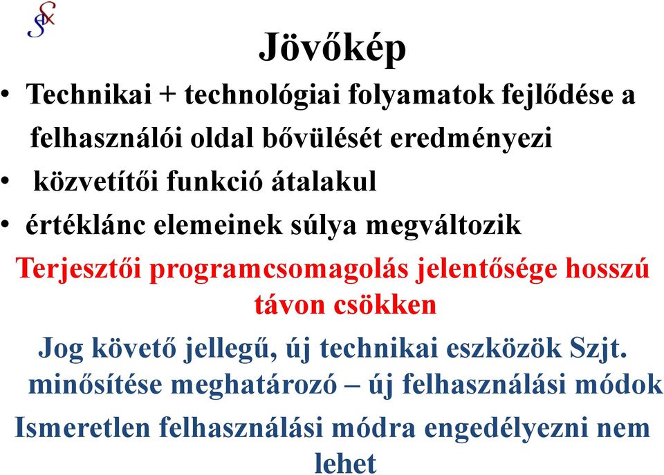 programcsomagolás jelentősége hosszú távon csökken Jog követő jellegű, új technikai eszközök