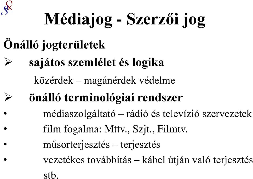 médiaszolgáltató rádió és televízió szervezetek film fogalma: Mttv., Szjt.