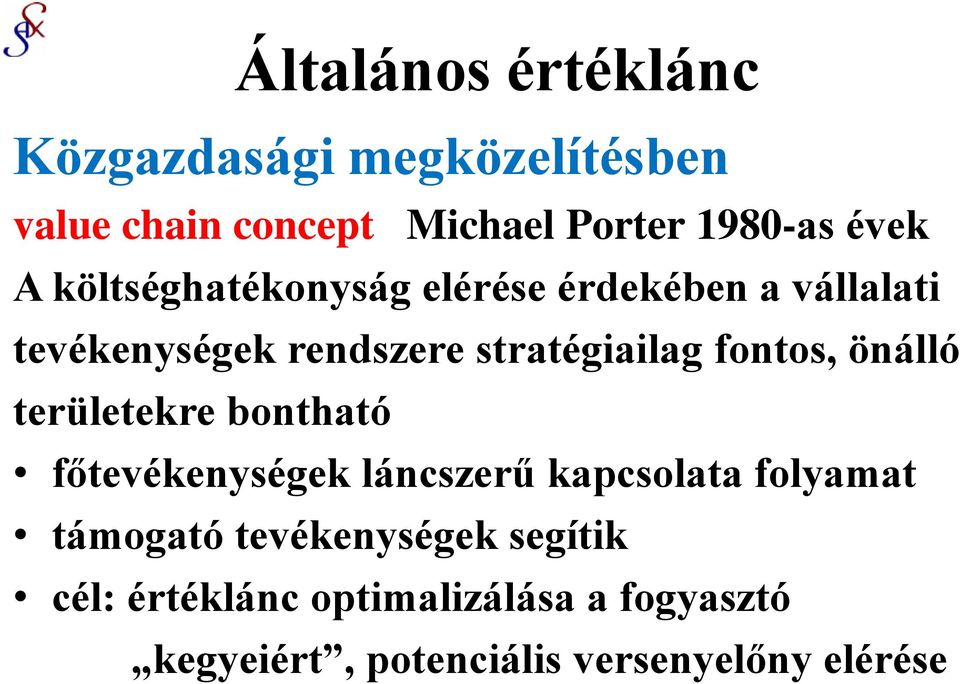 fontos, önálló területekre bontható főtevékenységek láncszerű kapcsolata folyamat támogató