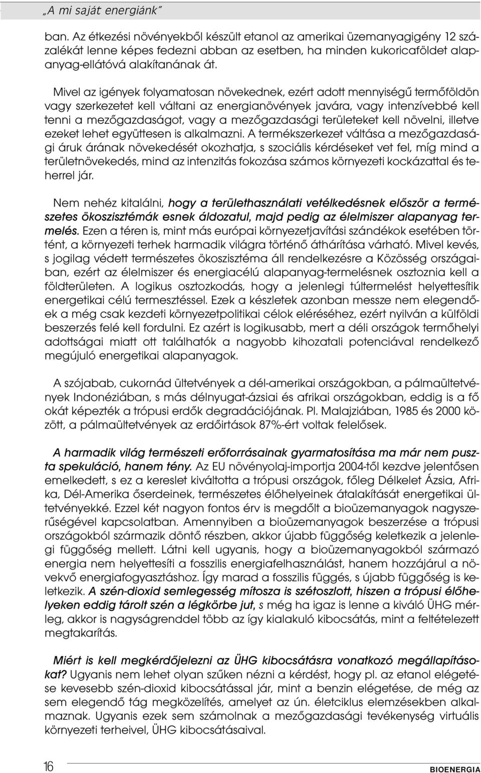 mezőgazdasági területeket kell növelni, illetve ezeket lehet együttesen is alkalmazni.