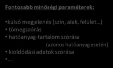 Formuláció Sarzs: egy adott gyártásból származó, jellemzőiben azonos termék, gyártási tétel.