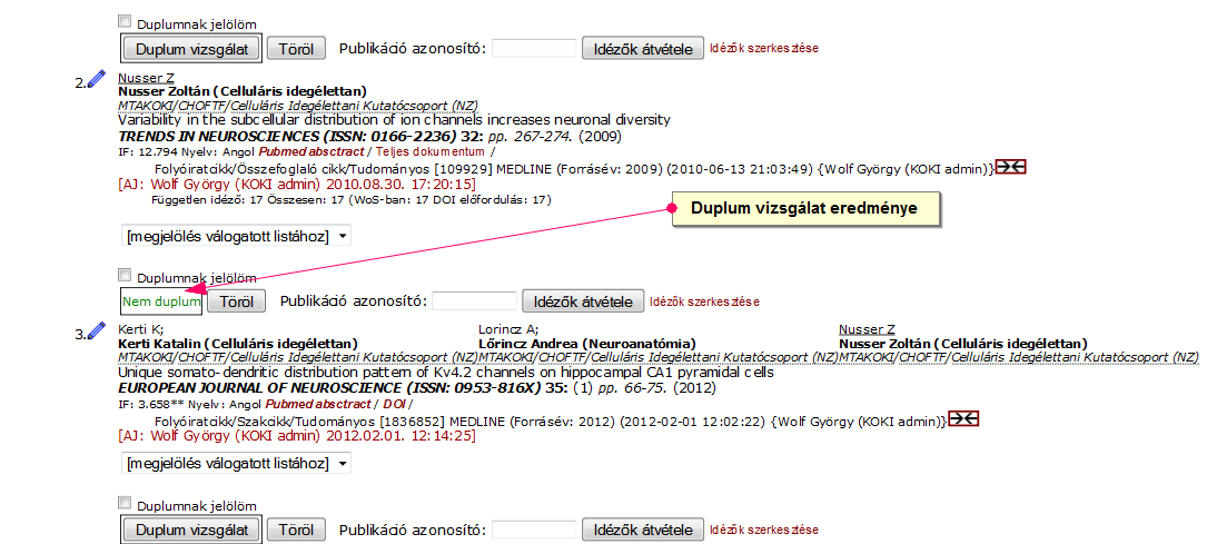 Tételenkénti, manuális duplum keresés A program lehetőséget ad az egyes közlemények tételenkénti duplum ellenőrzésére. A művelet a Duplum vizsgálat gombra kattintva indítható (10.7 ábra) 10.
