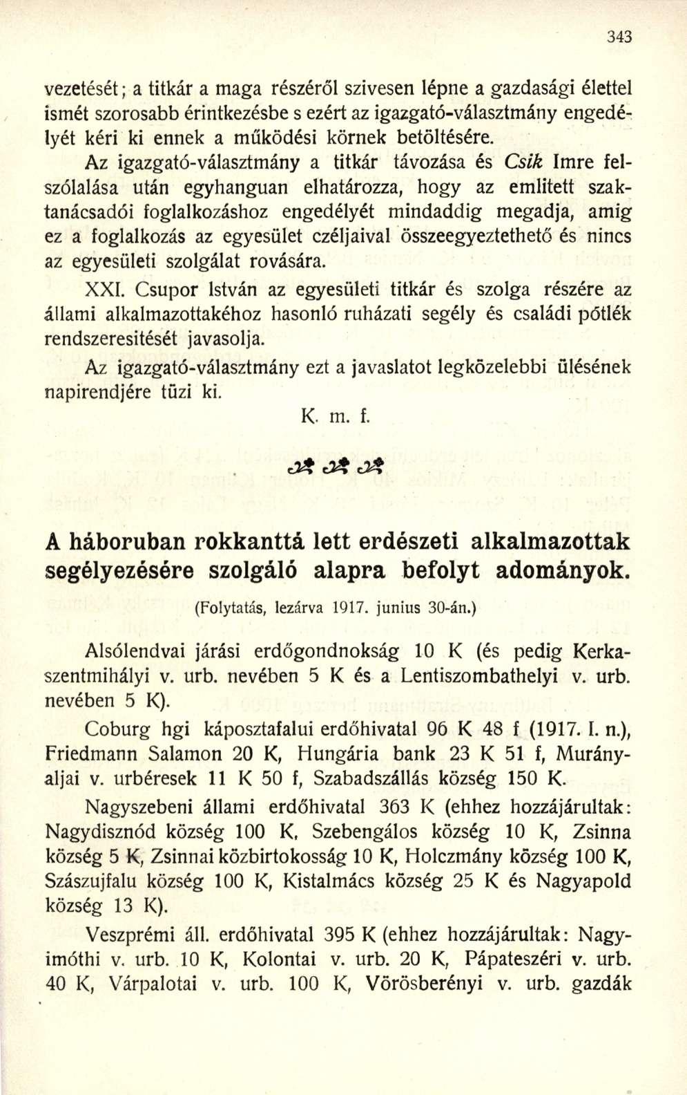 vezetését; a titkár a maga részéről szívesen lépne a gazdasági élettel ismét szorosabb érintkezésbe s ezért az igazgató-választmány engedélyét kéri ki ennek a működési körnek betöltésére.