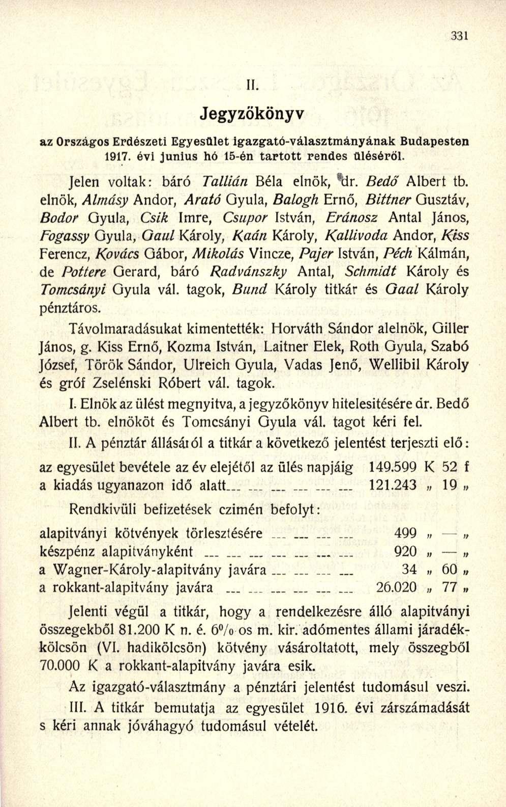 Jegyzőkönyv az Országos Erdészeti Egyesület igazgató-választmányának Budapesten 1917. évi június hó 15-én tartott rendes üléséről. Jelen voltak: báró Tallián Béla elnök, *Ür. Bedő Albert tb.