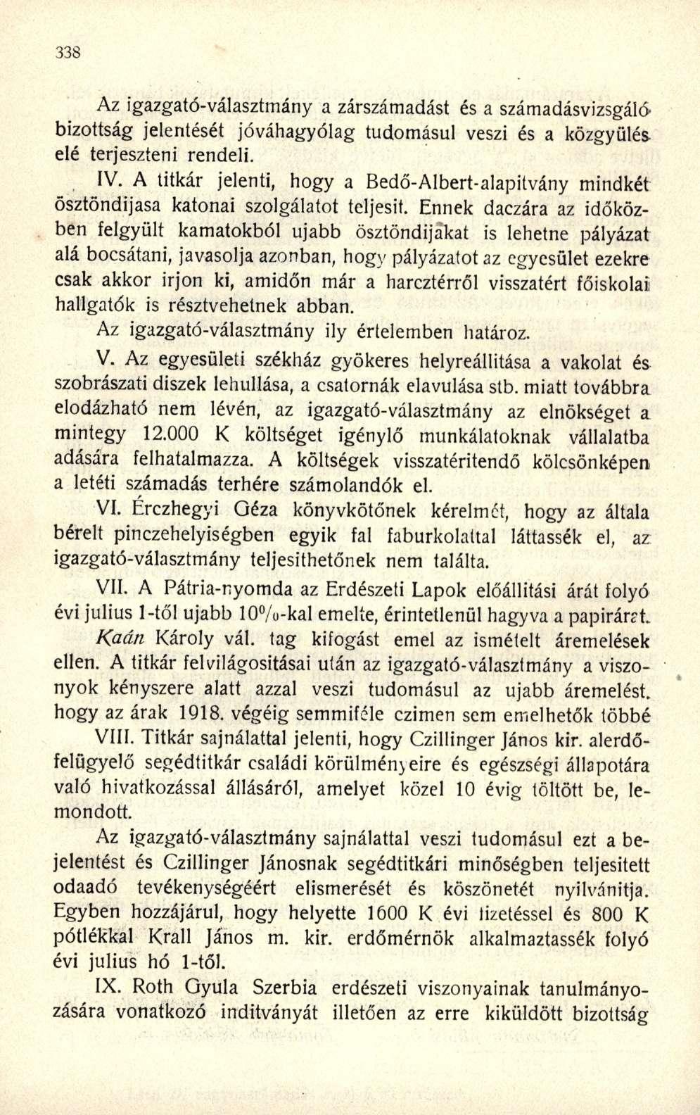 Az igazgató-választmány a zárszámadást és a számadásvizsgáló bizottság jelentését jóváhagyólag tudomásul veszi és a közgyűlés elé terjeszteni rendeli. IV.