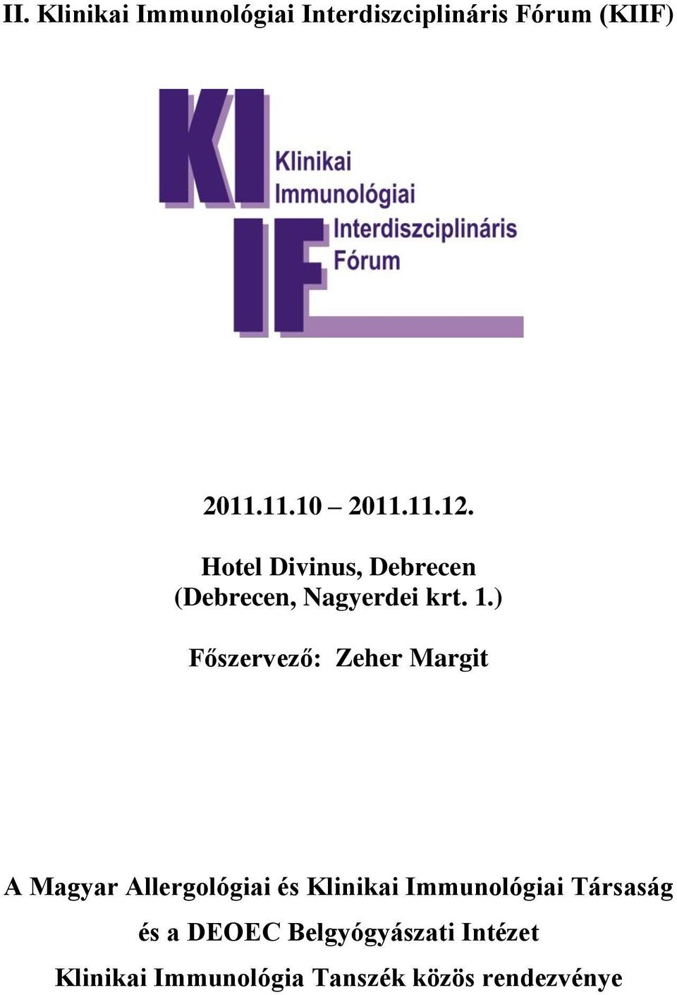 ) Főszervező: A Magyar Allergológiai és Klinikai Immunológiai Társaság