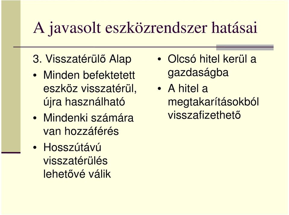 használható Mindenki számára van hozzáférés Hosszútávú