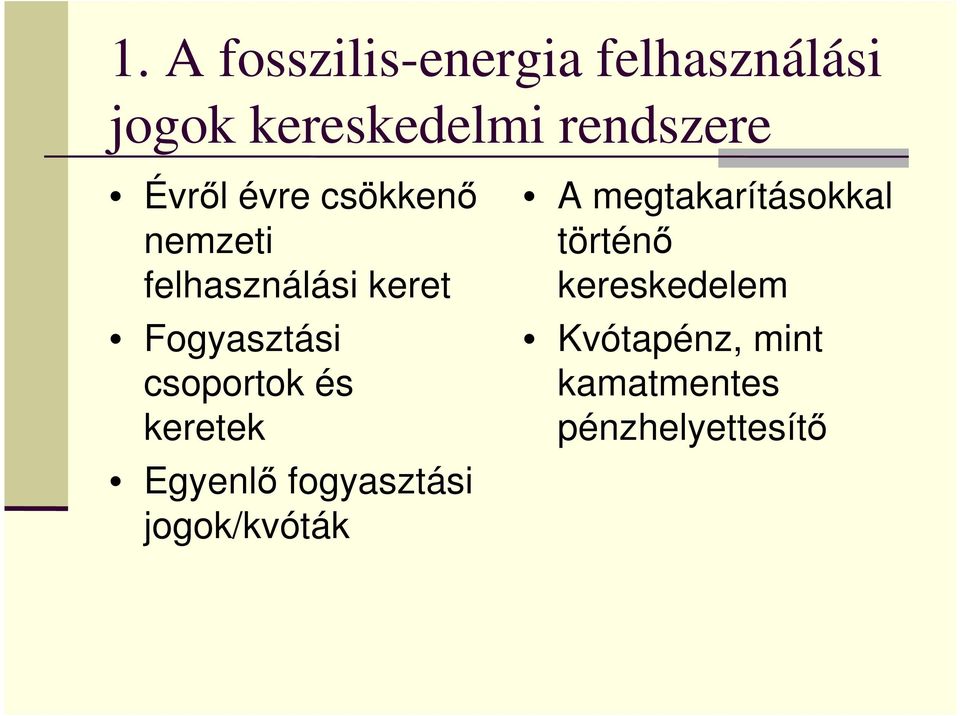 csoportok és keretek Egyenlő fogyasztási jogok/kvóták A