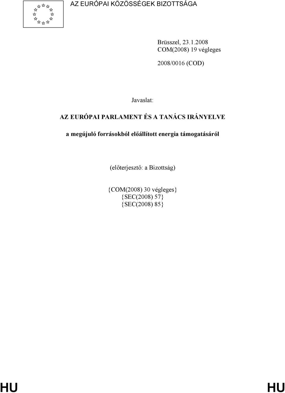 PARLAMENT ÉS A TANÁCS IRÁNYELVE a megújuló forrásokból előállított