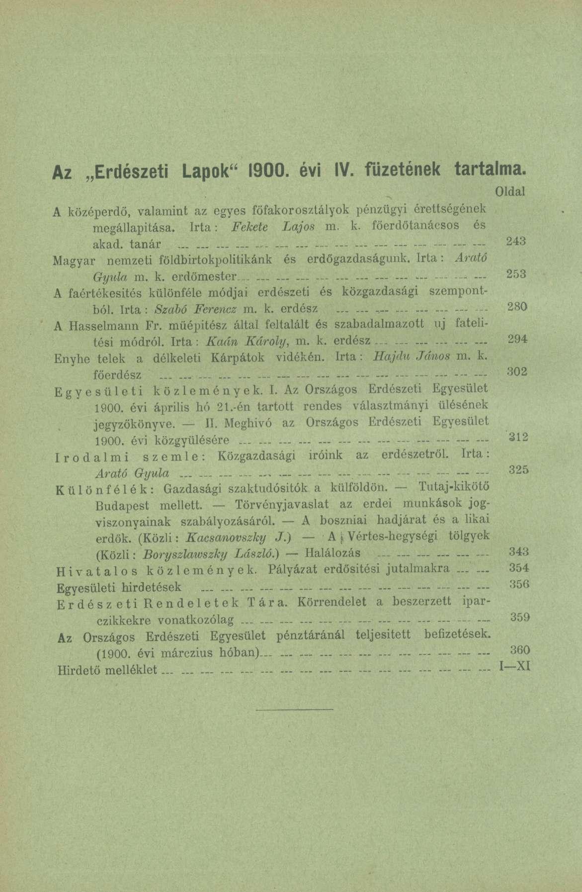 Az Erdészeti Lapok" 1900. évi IV. füzetének tartalma. Oldal A középerdő, valamint az egyes főfakorosztályok pénzügyi érettségének megállapítása. Irta: Fekete Lajos m. k. föerdőtanácsos és akad. tanár.