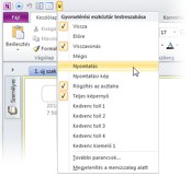 A gyakori parancsok kézhez álló elhelyezése A OneNote programablakának bal felső sarkában található gyorselérési eszköztár lehetővé teszi a leggyakrabban használt parancsok gyors elérését.