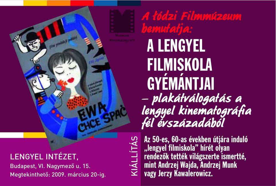 lengyel kinematográfia fél évszázadából Az 50-es, 60-as években útjára induló lengyel