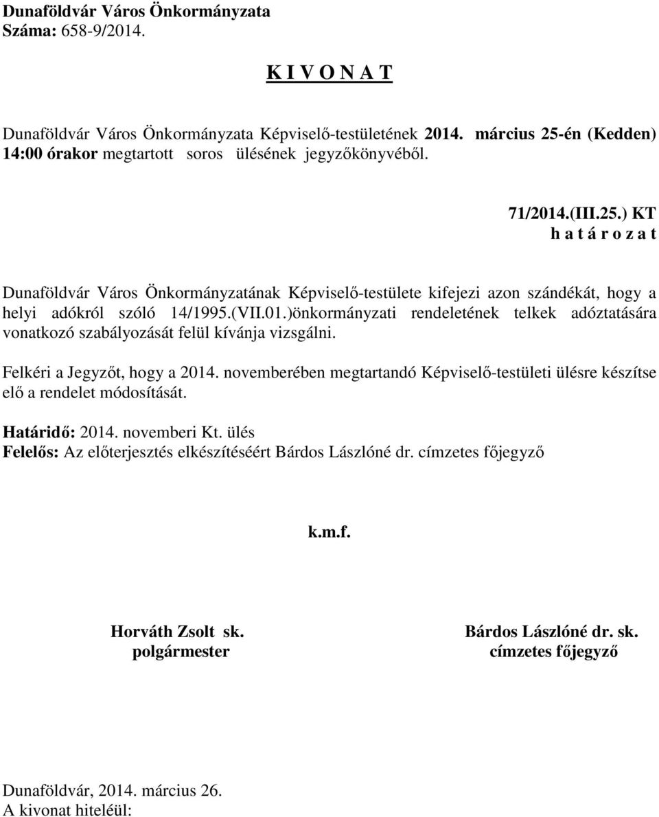 14/1995.(VII.01.)önkormányzati rendeletének telkek adóztatására vonatkozó szabályozását felül kívánja vizsgálni.