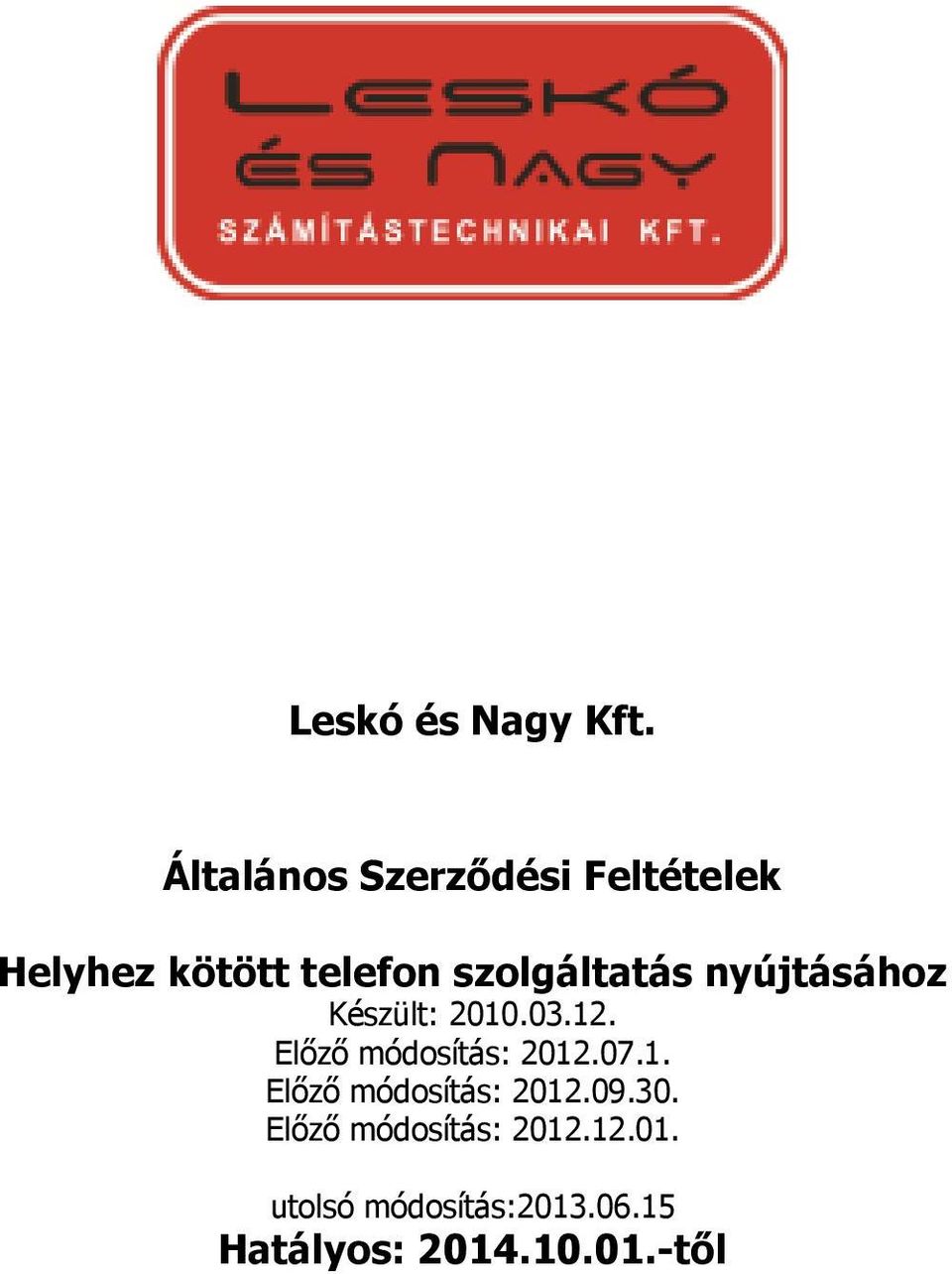 szolgáltatás nyújtásához Készült: 2010.03.12.