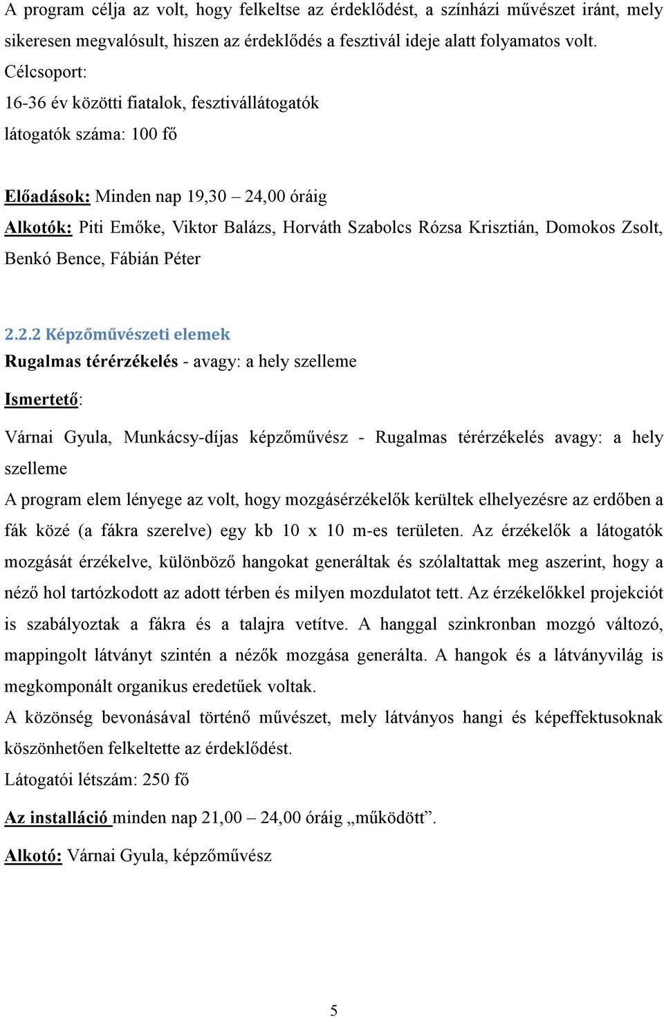Zsolt, Benkó Bence, Fábián Péter 2.