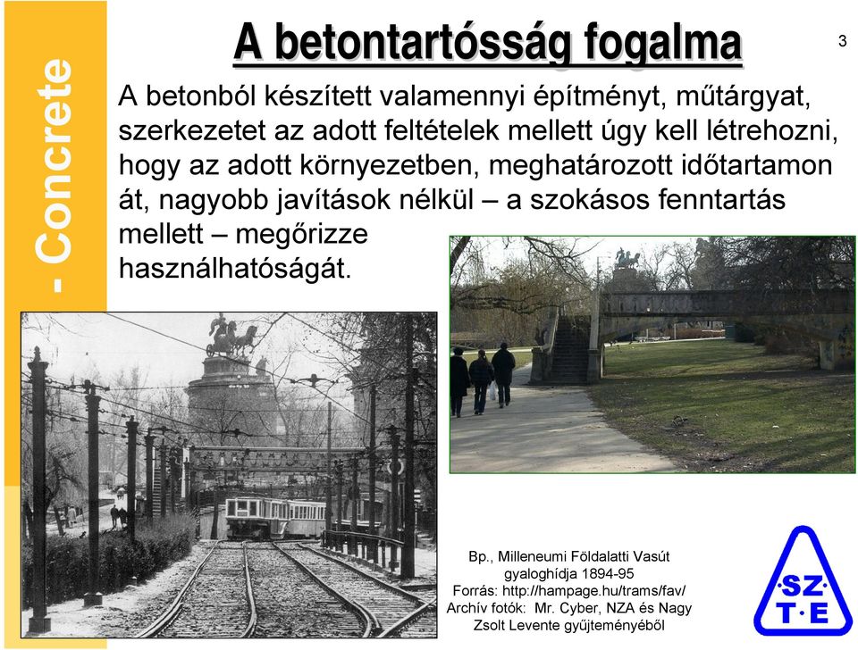 szokásos fenntartás mellett megőrizze használhatóságát. 3 Bp.