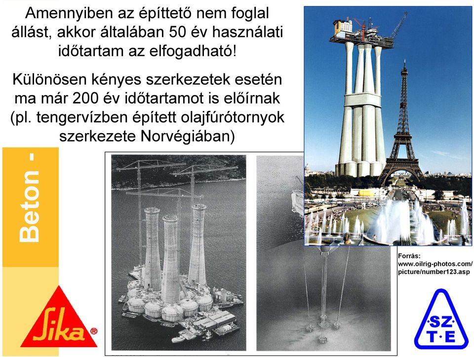 Beton - Concrete Különösen kényes szerkezetek esetén ma már 200 év