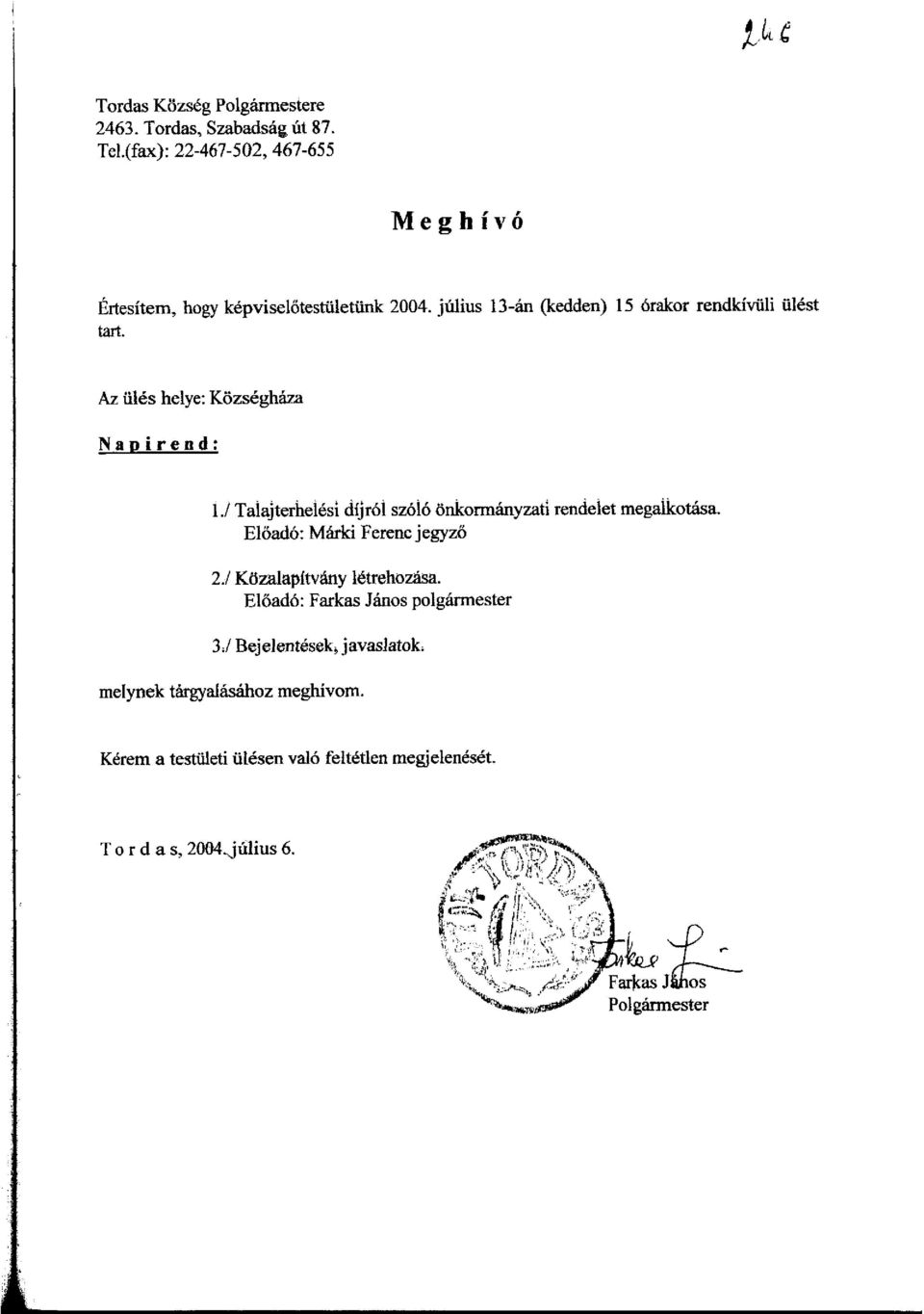 Az iiles helye: Kozseghaza NaDirend: 1./ Taiajterhelesi dijr6i sz6i6 onkormanyzati rendeiet megaikotlisa. E16ad6: Marki Ferencjegyz6 2.