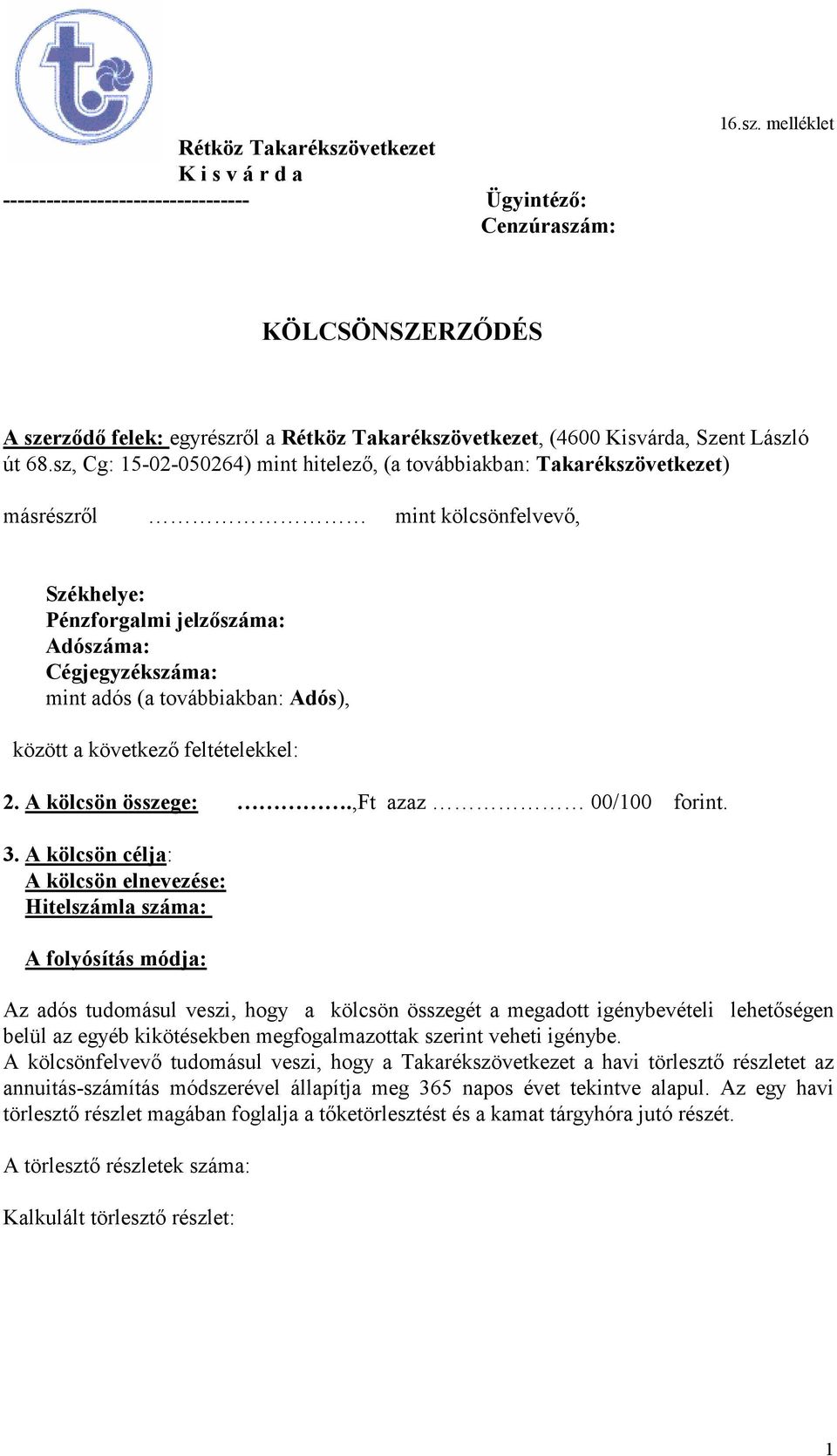 Adós), között a következő feltételekkel: 2. A kölcsön összege:.,ft azaz 00/100 forint. 3.