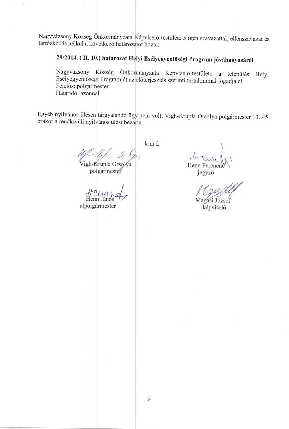 Program j riv{hagy6s6115l inyzata KdpviselS-testiilete a telepril6s Helyi terjesztds szerinti tartalommal fogadja el.