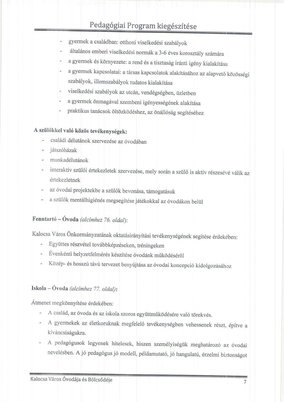 lyok az utcfrn, vendd gs 6 gben, tizl etben a gyermek <inmag;dval szembeni ig6nyess6g6nek alakit6sa praktikus tan6csolk dltdzkd d6s hez, az rin6ll6 srig se git6s6hez A sziil6kkel val6 kiiziis
