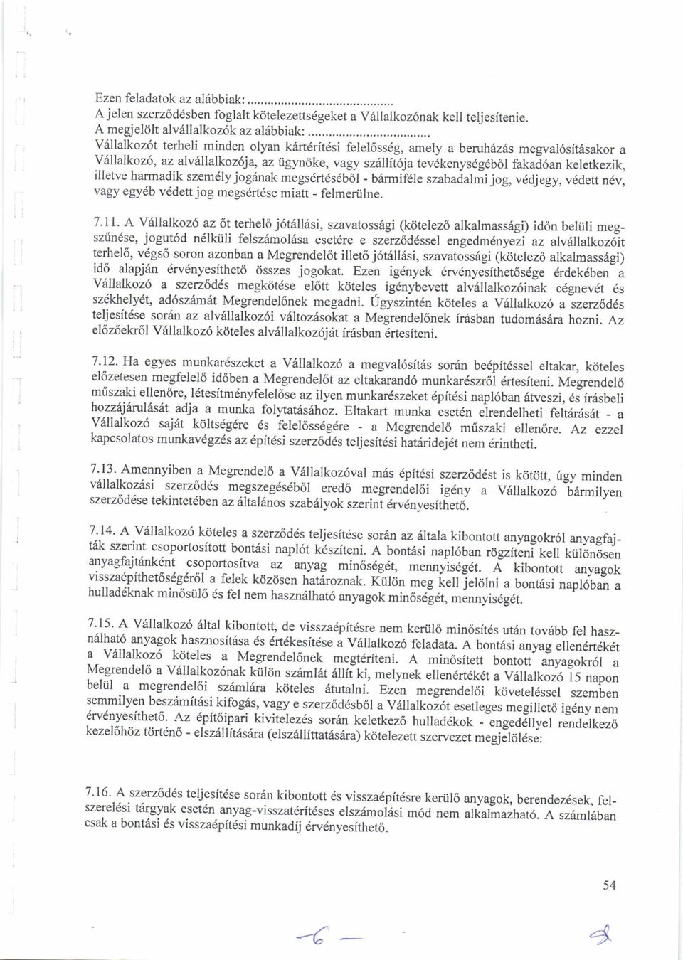 illetve harmadik szemdly jog6nak megsdrt6s6b6l - bdrmilele szabajalmi jog, v6djegy, v6dett ndv, vagy egy6b v6dett jog megsdrtdse miatt - felmeriilne. 7. I l.