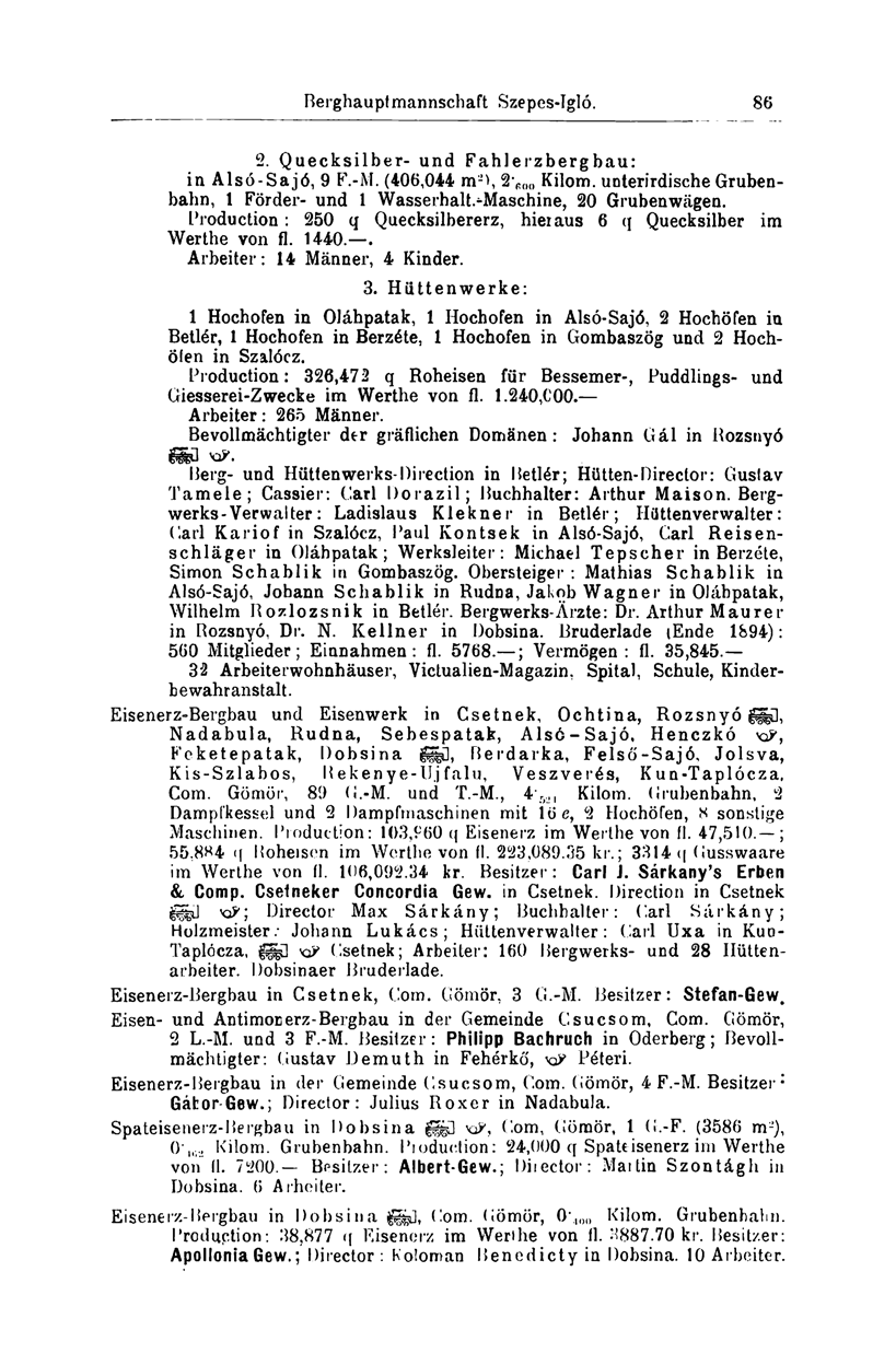 Berghauptmannschaft Szepes-Igló. 86 2. Quecksilber- und Fahlerzbergbau: in Alsó-Sajó, 9 F.-M. (406,044 m->, 2 P0<) Kilom. unterirdische Grubenbahn, 1 Förder- und 1 Wasserhalt.