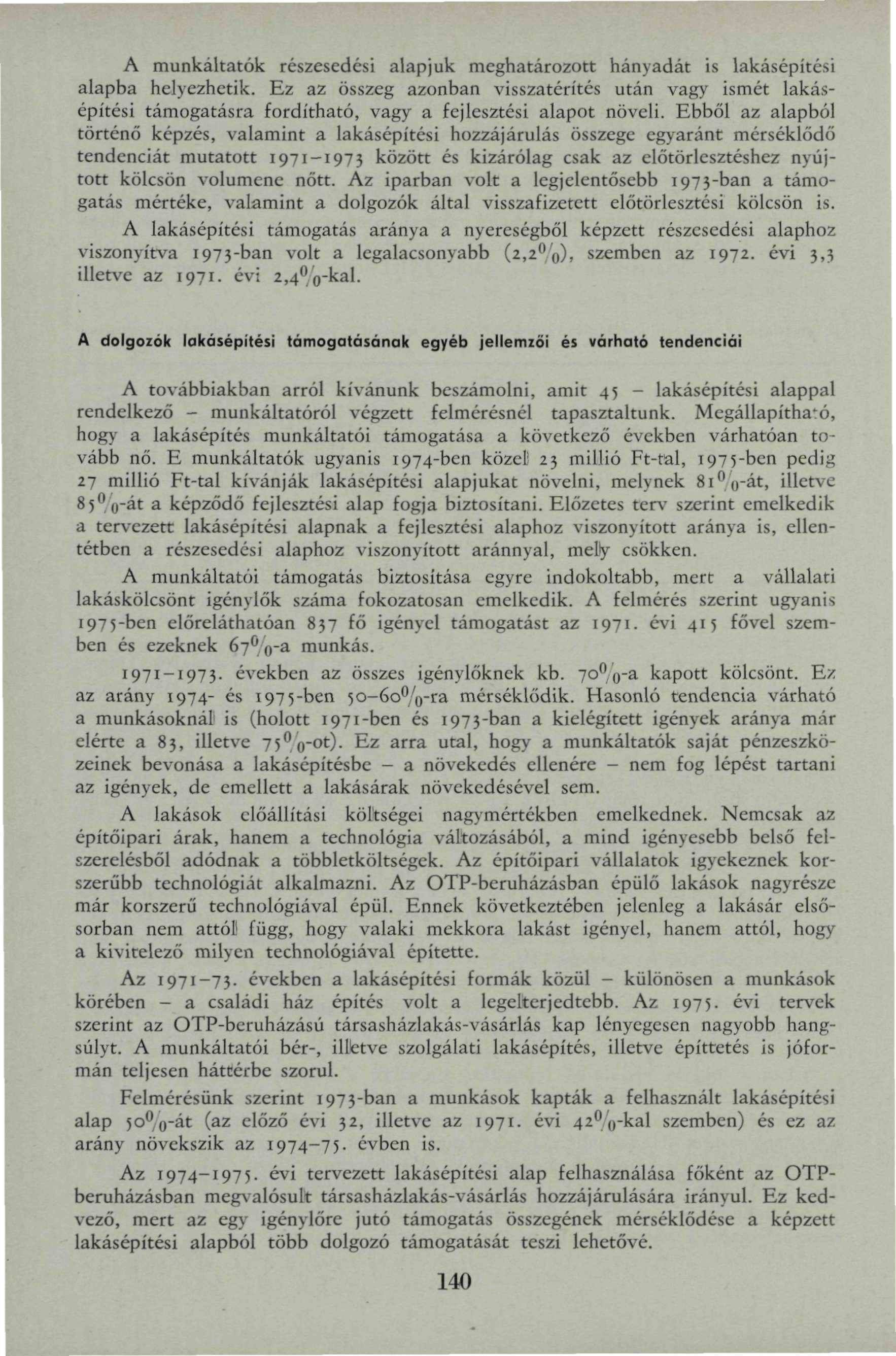 A munkáltatók részesedési alapjuk meghatározott hányadát is lakásépítési alapba helyezhetik.
