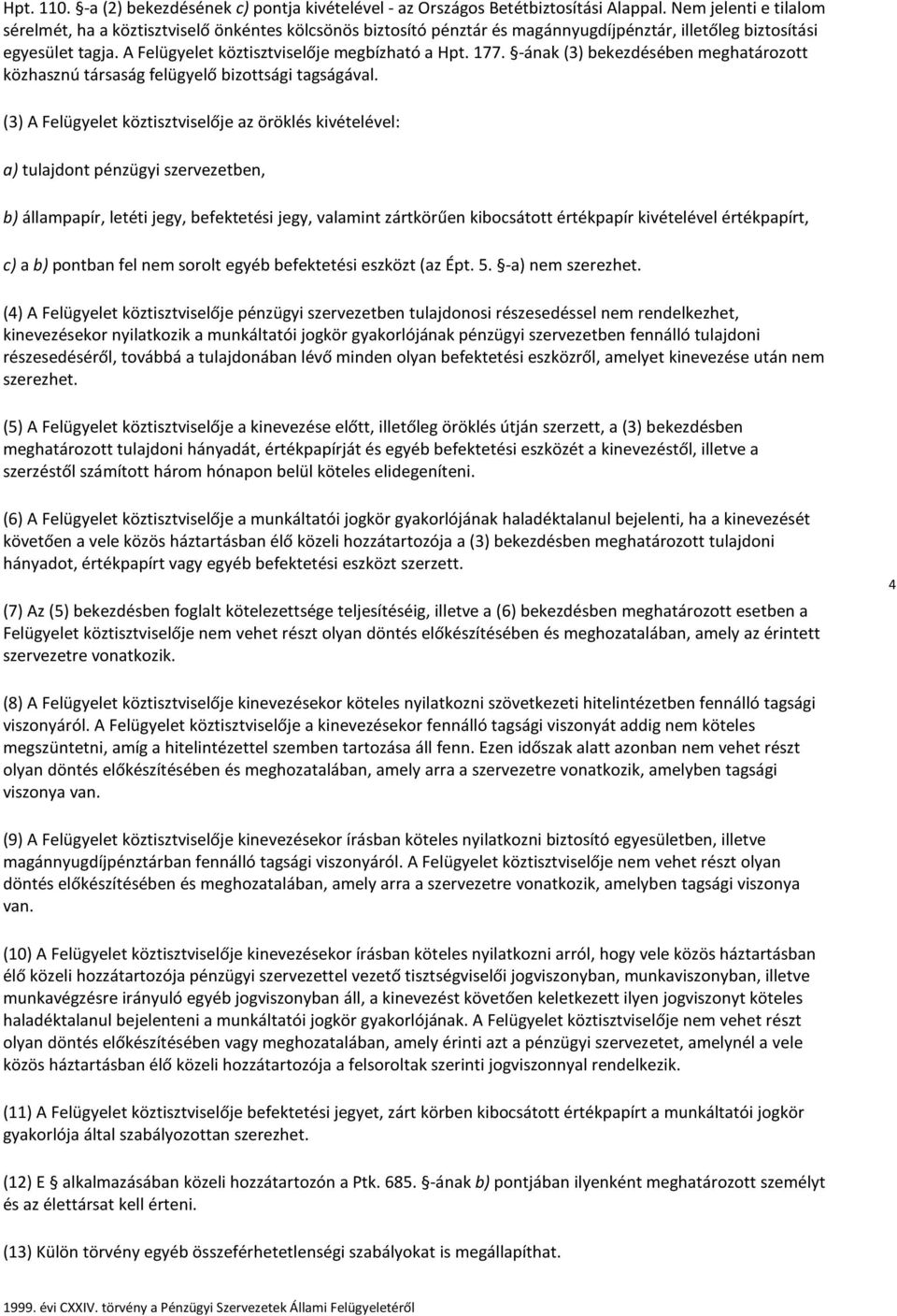 177. -ának (3) bekezdésében meghatározott közhasznú társaság felügyelő bizottsági tagságával.