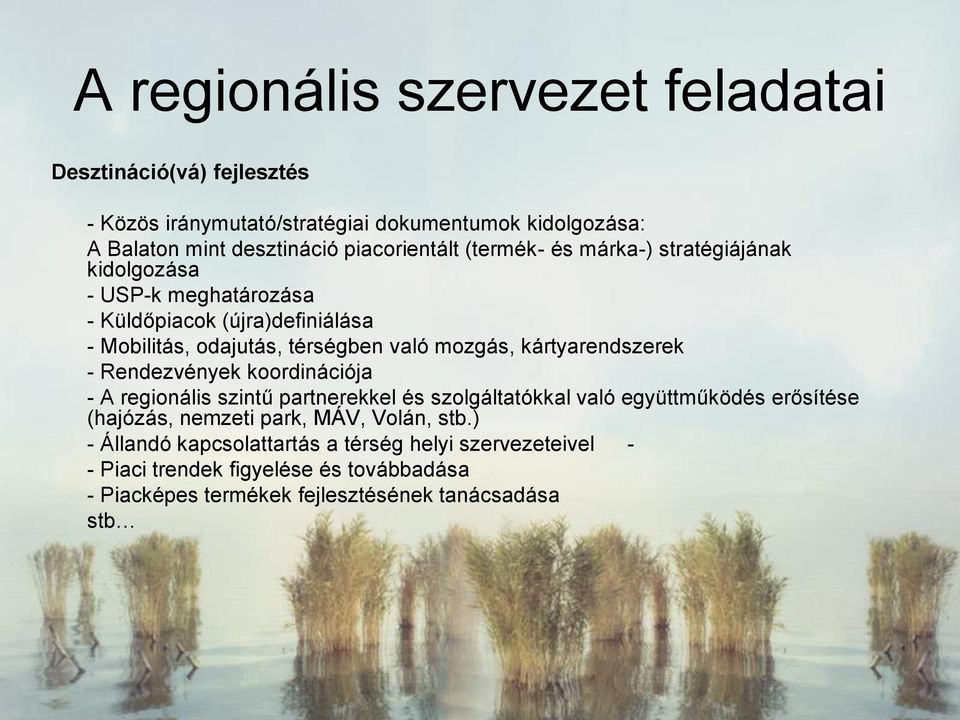 mozgás, kártyarendszerek - Rendezvények koordinációja - A regionális szintű partnerekkel és szolgáltatókkal való együttműködés erősítése (hajózás, nemzeti