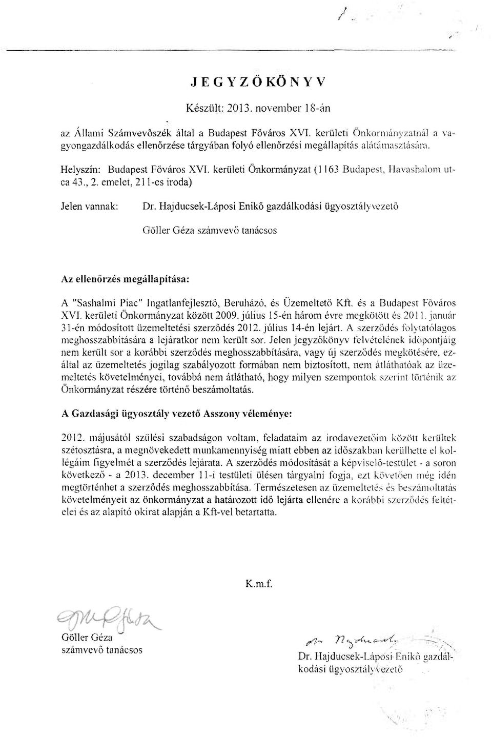 kerületi Önkormányzat (1163 Budapest, Havashaloni utca 43., 2. emelet, 21 l-es iroda).leien vannak: Dr.