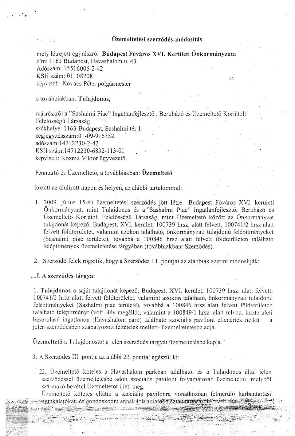 l'elelösségű Társaság székhelye: 1163 Budapest, Sashalmi tér 1. cégjegyzésszám:01-09-916352 adó.