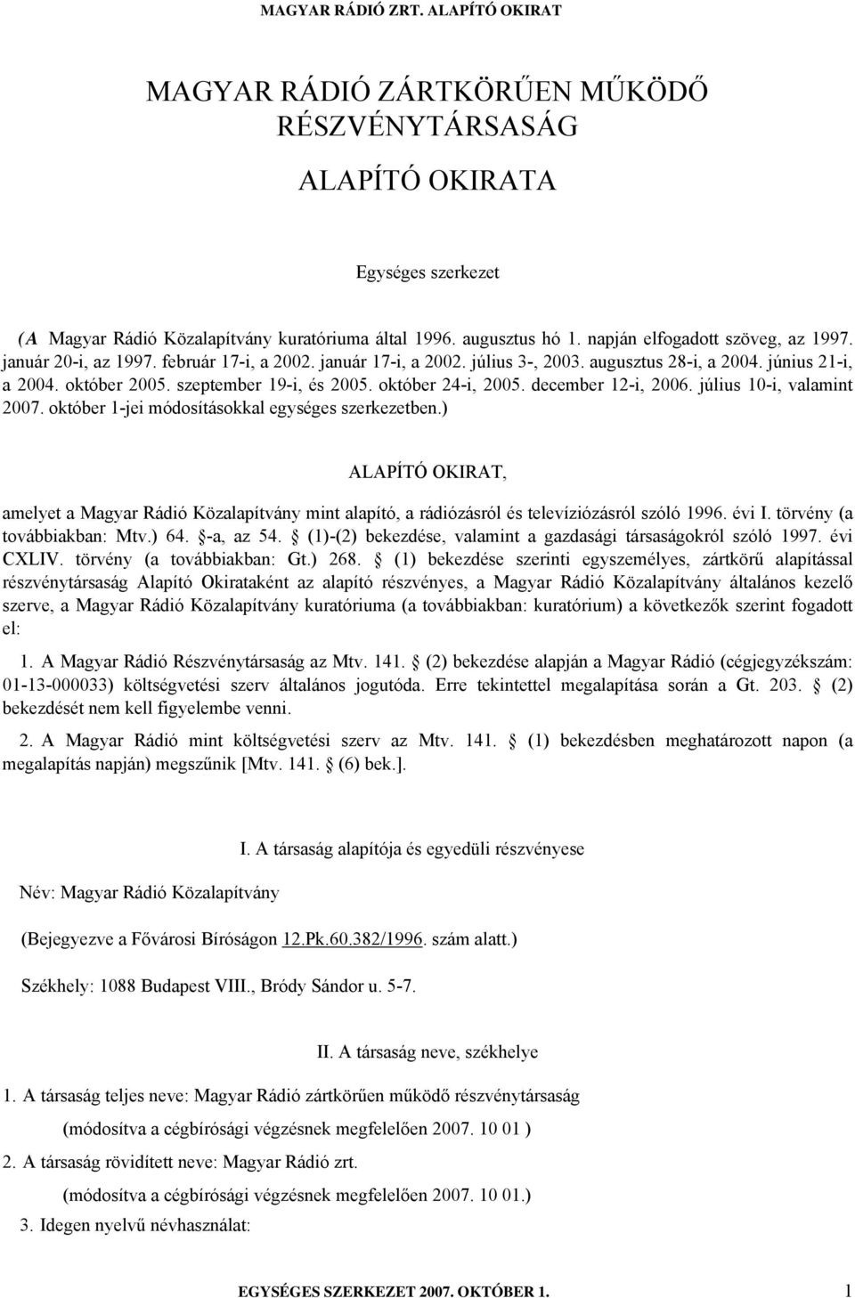 december 12-i, 2006. július 10-i, valamint 2007. október 1-jei módosításokkal egységes szerkezetben.