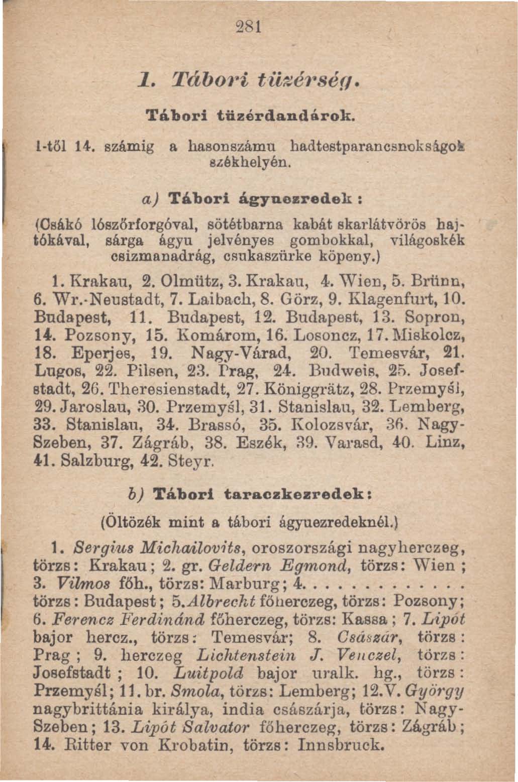 281 l-től Tábori tüzérda.ndárok. 14. számig a hason számu hadtestparancsnokságok 8~ékhelyén.